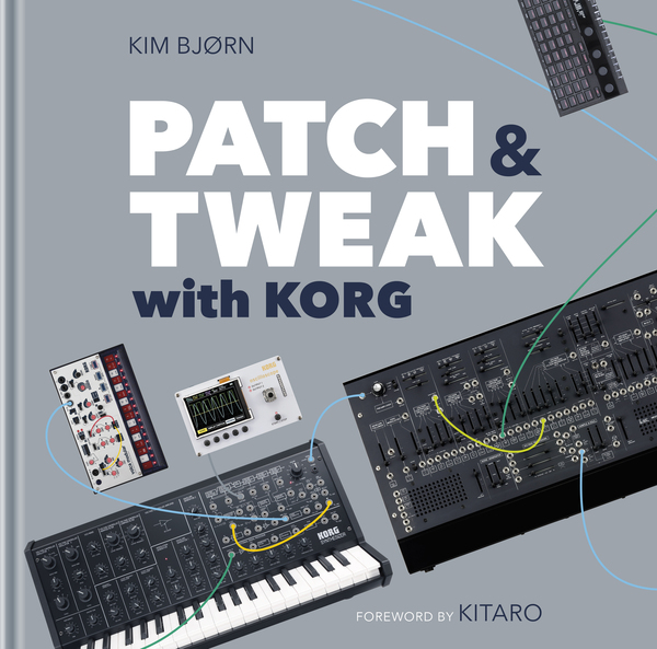 Patch & Tweak with Korg / Kim Bjorn