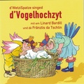 Vogelhochzyt Zuckowski/Bardill / Singspiel